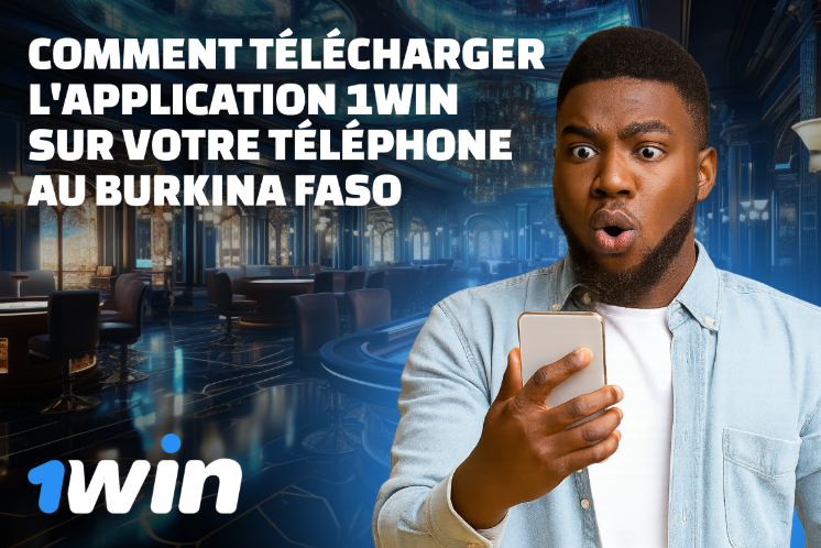 Comment télécharger l’application 1Win sur votre téléphone au Burkina Faso